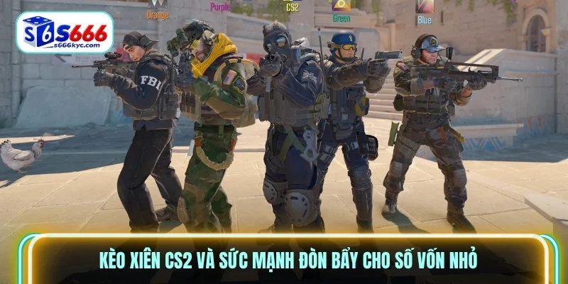 Kèo xiên CS2 và sức mạnh đòn bẩy cho số vốn nhỏ Kèo xiên CS2 và sức mạnh đòn bẩy cho số vốn nhỏ