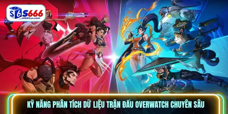 Kỹ năng phân tích dữ liệu trận đấu Overwatch chuyên sâu Kỹ năng phân tích dữ liệu trận đấu Overwatch chuyên sâu