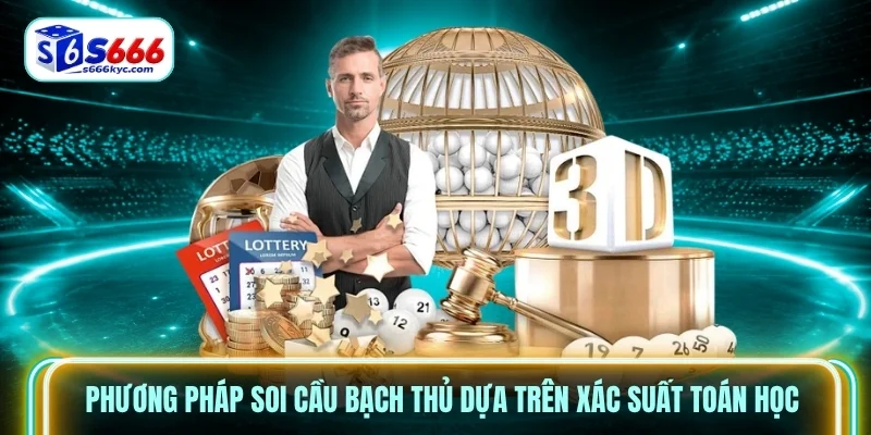 Phương pháp soi cầu bạch thủ dựa trên xác suất toán học