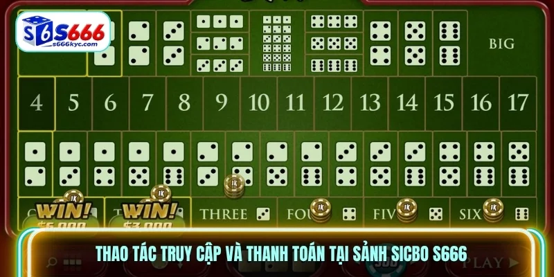 Thao tác truy cập và thanh toán tại sảnh Sicbo S666